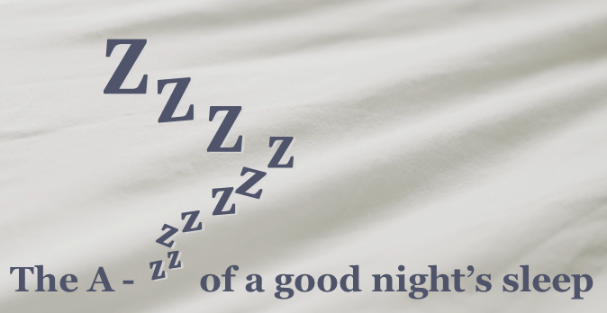 The A- Zzzzz's of a Good Night's Sleep